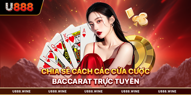Chia sẻ cách các cửa cược baccarat trực tuyến